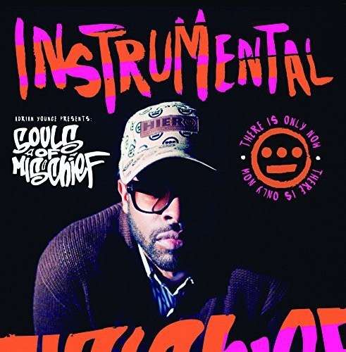 CD Shop - ADRIAN YOUNGE,SOULS OF MISCHIEF SOULS OF MISCHIEF - THERE IS ONLY NOW INSTRUMENTALS