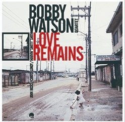 CD Shop - BOBBY WATSON LOVE REMAINS