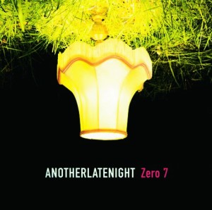 CD Shop - ZERO 7 ANOTHER LATE NIGHT: ZE...