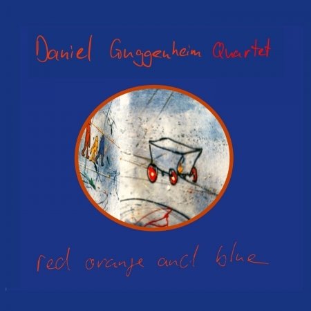 CD Shop - DANIEL GUGGENHEIM QUARTET RED ORANGE AND BLUE