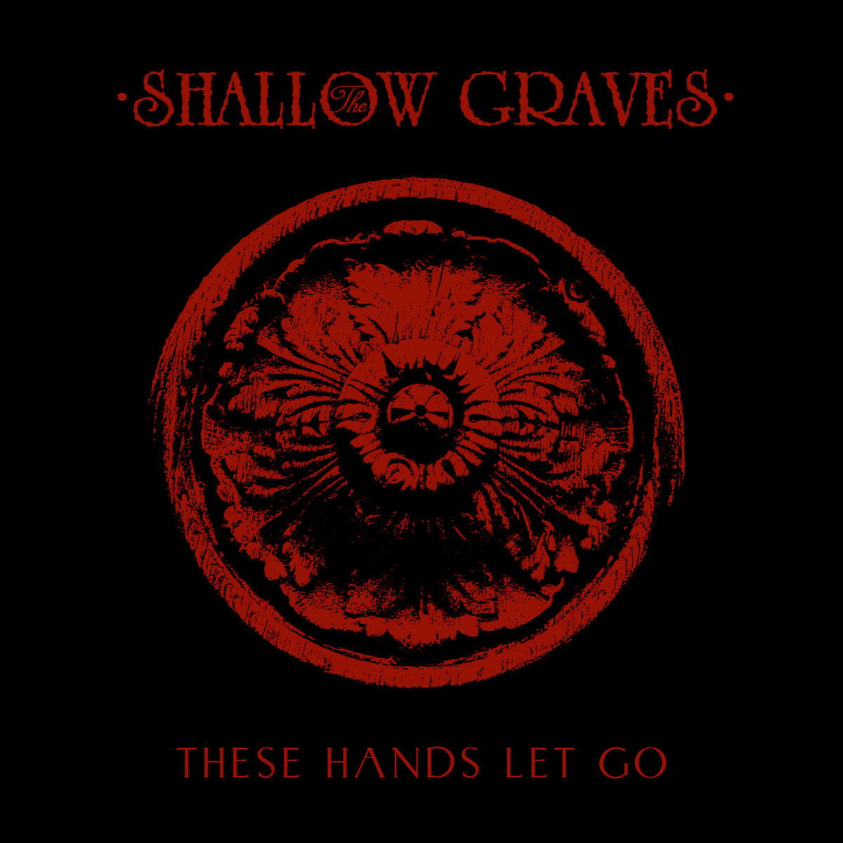 CD Shop - THE SHALLOW GRAVES THESE HANDS LET GO