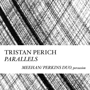 CD Shop - TRISTAN PERICH COMPOSITIONS: PARALLELS