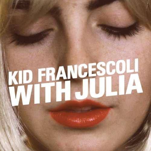 CD Shop - KID FRANCESCOLI WITH JULIA