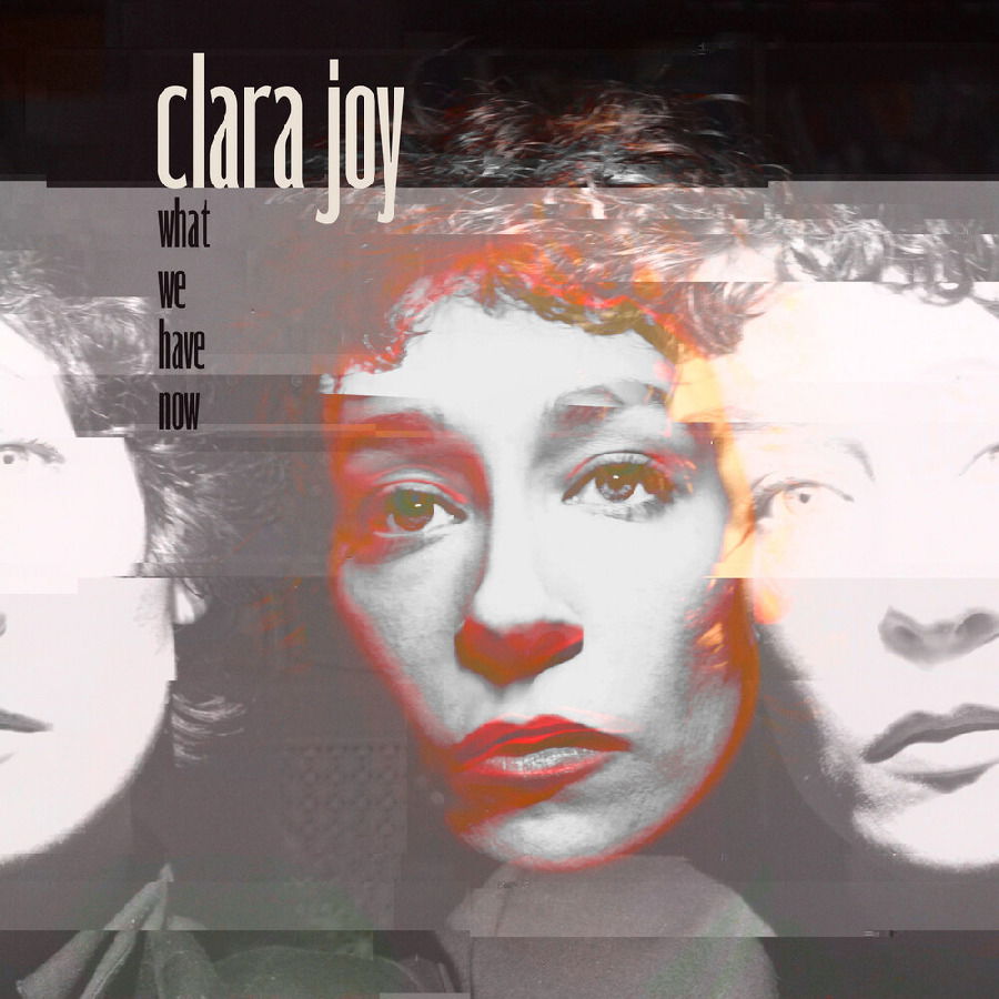 CD Shop - CLARA JOY WHAT WE HAVE NOW