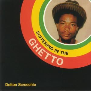 CD Shop - DELTON SCREECHIE SUFFERING IN THE GHETTO