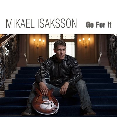CD Shop - MIKAEL ISAKSSON GO FOR IT