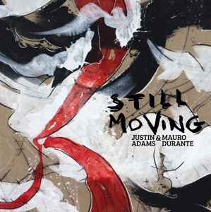CD Shop - JUSTIN & MAURO DURANTE ADAMS STILL MOVING