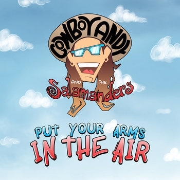 CD Shop - COWBOY ANDY & THE SALAMANDERS PUT YOUR ARMS IN THE AIR