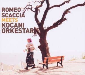 CD Shop - ROMEO SCACCIA MEETS KOCANI ORKESTAR