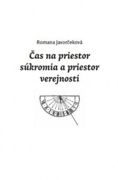 CD Shop - JAVORCEKOVA ROMANA CAS NA PRIESTOR SUKROMIA A PRIESTOR VEREJNOSTI