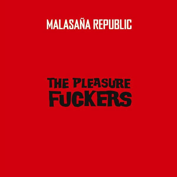 CD Shop - PLEASURE FUCKERS Pleasure Fuckers - Malasana Republic