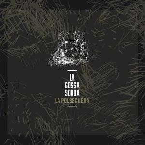 CD Shop - LA GOSSA SORDA LA POLSEGUERA