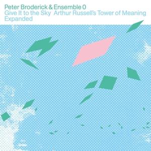 CD Shop - PETER & ENSEMBLE 0 BRODERICK GIVE IT TO THE SKY