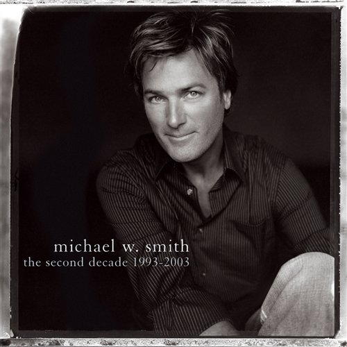CD Shop - MICHAEL W. SMITH SECOND DECADE 1993-2003