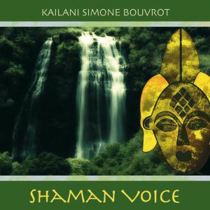 CD Shop - SIMONE KAILANI BOUVROT SHAMAN VOICE