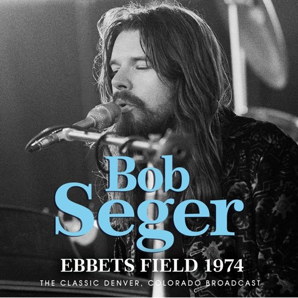 CD Shop - BOB SEGER & THE SILVER BULLET BAND EBBETS FIELD 1974