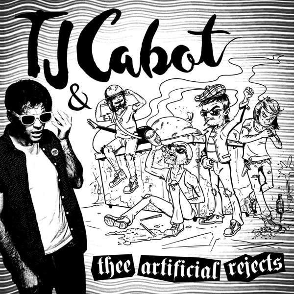 CD Shop - TJ -& THEE ARTIFICIAL REJECTS- CABOT TJ CABOT & THEE AR...