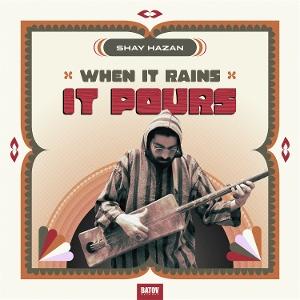 CD Shop - SHAY HAZAN WHEN IT RAIN IT POURS
