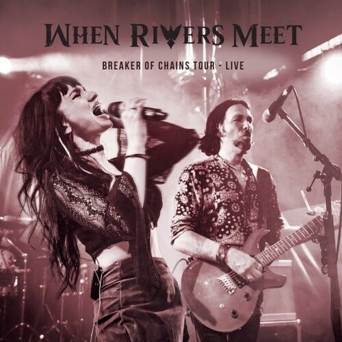 CD Shop - WHEN RIVERS MEET BREAKERS OF CHAINS TOU...