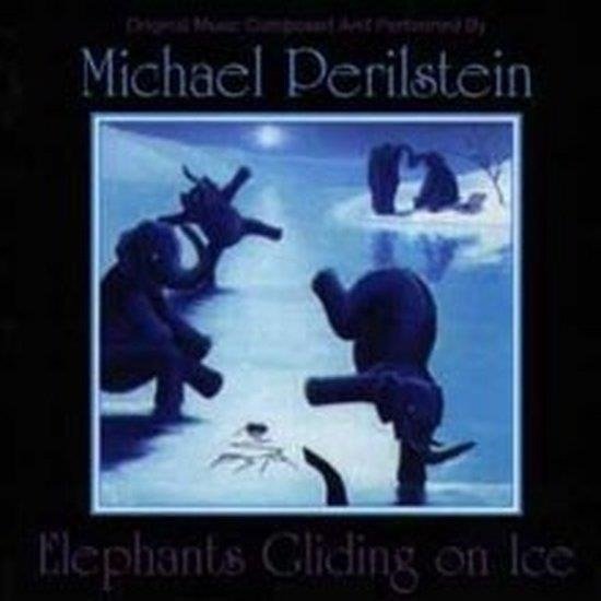 CD Shop - MICHAEL PERILSTEIN ELEPHANTS GLIDING ON ICE