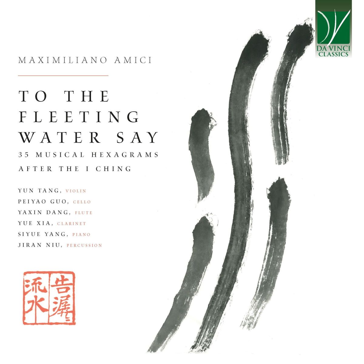 CD Shop - YUN TANG,PEIYAO GUO,YAXIN DANG,YUE XIA,SIYUE YANG MAXIMILIANO AMICI: TO THE FLEETING WATER SAY 35 MUSICAL HEXAGRAMS AFTER THE I CHING