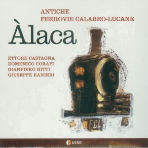 CD Shop - ANTICHE FERROVIE CALABRO-LUCANE ALACA
