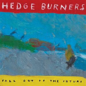 CD Shop - HEDGE BURNERS FALL OUT OF THE FUTURE