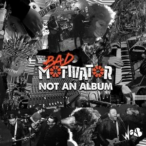 CD Shop - BAD MOTIVATOR NOT AN ALBUM