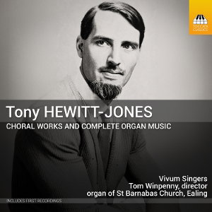 CD Shop - VIVUM SINGERS TONY HEWITT-JONES: CHORAL WORKS AND COMPLETE ORGAN MUSIC