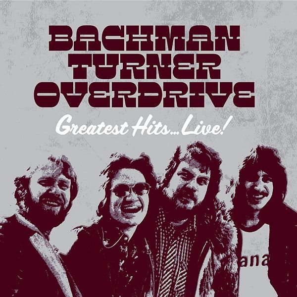 CD Shop - BACHMAN-TURNER OVERDRIVE GREATEST HITS LIVE