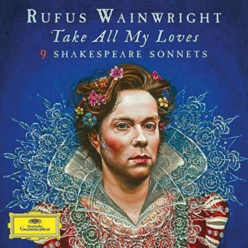 CD Shop - RUFUS WAINWRIGHT Take All My Loves: 9 Shakespeare Sonnets