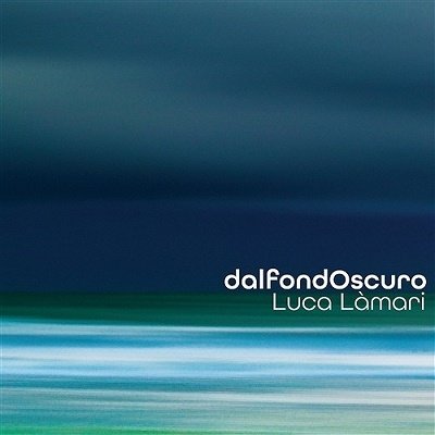 CD Shop - LUCA LAMARIA DAL FONDO OSCURO