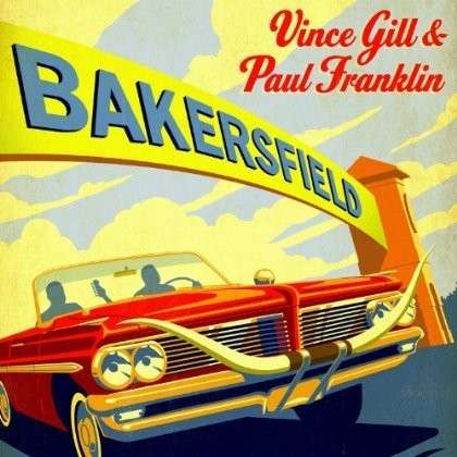CD Shop - VINCE GILL,PAUL FRANKLIN BAKERSFIELD