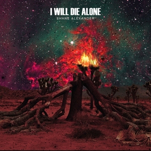 CD Shop - SHANE ALEXANDER I WILL DIE ALONE
