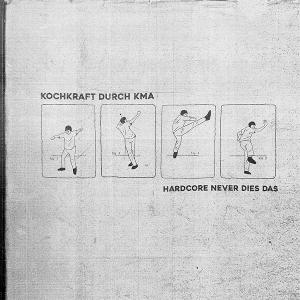 CD Shop - KOCHKRAFT DURCH KMA HARDCORE NEVER DIES DAS
