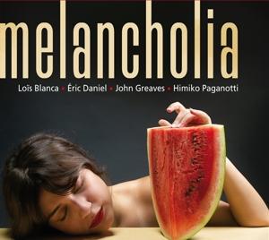 CD Shop - BLANCA, LOIS, ERIC DANIEL, JOHN GREAVES MELANCHOLIA