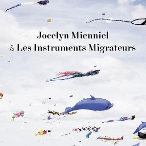 CD Shop - JOCELYN MIENNIEL,LES INSTRUMENT MIGRATEURS JOCELYN MIENNIEL &...