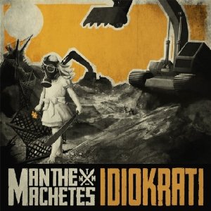 CD Shop - MAN THE MACHETES IDIOKRATI
