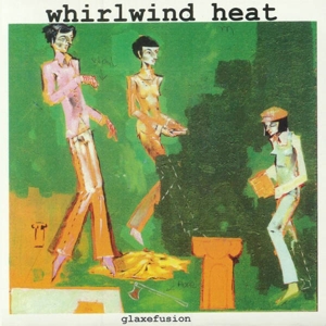 CD Shop - WHIRLWIND HEAT GLAXEFUSION