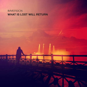 CD Shop - IMMERSION WHAT IS LOST WILL RETURN