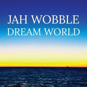 CD Shop - JAH WOBBLE DREAM WORLD