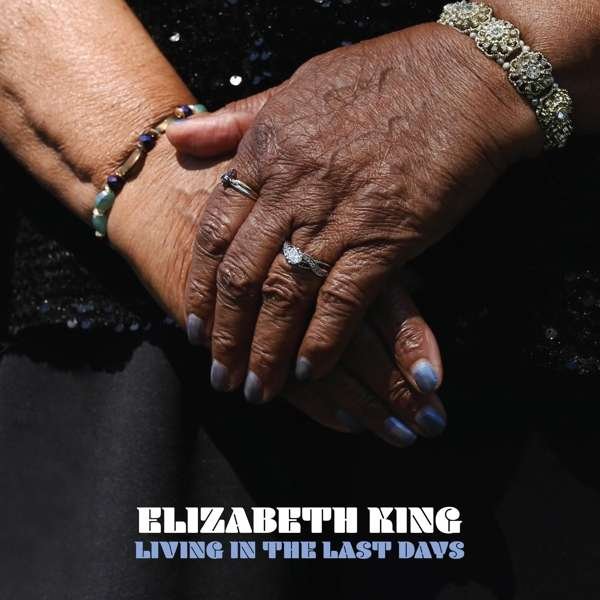 CD Shop - ELIZABETH KING LIVING IN THE LAST DAYS