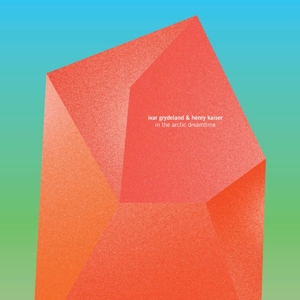 CD Shop - IVAR & HENRY KAISER GRYDELAND IN THE ARCTIC DREAMTIME