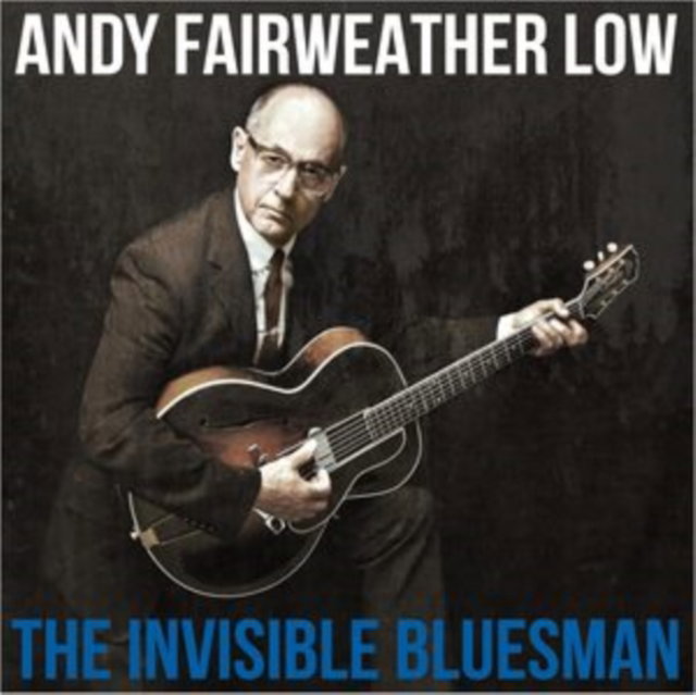 CD Shop - ANDY FAIRWEATHER LOW INVISIBLE BLUESMAN