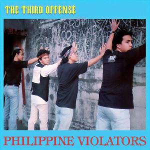 CD Shop - PHILIPINE VIOLATORS THIRD OFFENSE