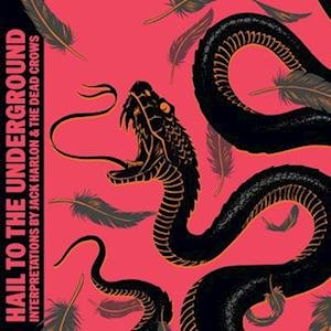 CD Shop - JACK & THE DEAD CROWS HARLON HAIL TO THE UNDERGROUND