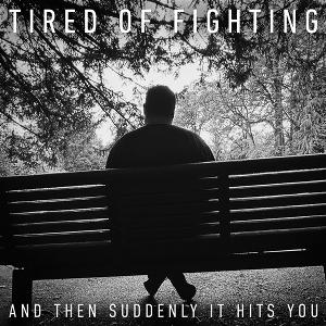 CD Shop - TIRED OF FIGHTING AND THEN SUDDENLY IT H...