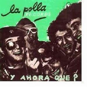 CD Shop - LA POLLA RECORDS Y AHORA QUE