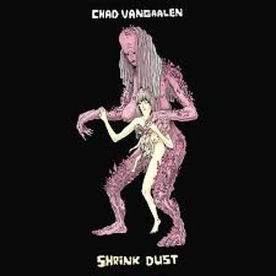 CD Shop - CHAD VANGAALEN SHRINK DUST