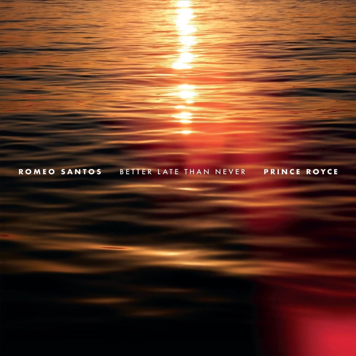 CD Shop - ROMEO SANTOS,PRINCE ROYCE BETTER LATE THAN NEVER